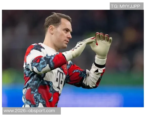 德天空名记分析诺伊尔或赛季末退役拜仁不考虑买断杰克逊